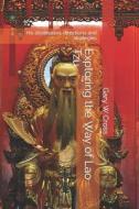 Exploring the Way of Lao Tzu: His Destination, Directions and Strategies di Gary W. Cross edito da Createspace