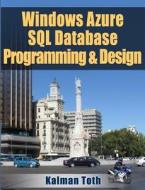 Windows Azure SQL Database Programming & Design di Kalman Toth edito da Createspace