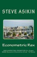 Econometric Rex: 888 Marketing Promo 6666 Six SIGMA Parametric Theories (of 10 Data) di Steve Asikin edito da Createspace