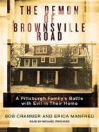 The Demon of Brownsville Road: A Pittsburgh Family's Battle with Evil in Their Home di Bob Cranmer, Erica Manfred edito da Tantor Audio