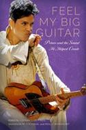 Feel My Big Guitar edito da University Press Of Mississippi