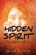 Hidden Spirit di Alice Tuttle edito da XULON PR