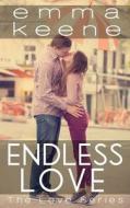 Endless Love di Emma Keene edito da Createspace