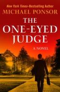 The One-Eyed Judge di Michael Ponsor edito da OPEN ROAD MEDIA MYSTERY & THRI