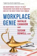 Workplace Genie: A Strategy Toolkit to Transform Your Work Relationships di Natalie Canavor, Susan Dowell edito da SKYHORSE PUB
