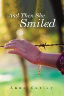 And Then She Smiled di Anne Cutler edito da Xlibris
