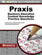 Praxis Business Education Content Knowledge Practice Questions: Practice Tests and Exam Review for the Praxis Subject Assessments edito da MOMETRIX MEDIA LLC