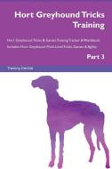 Hort Greyhound Tricks Training Hort Greyhound Tricks & Games Training Tracker & Workbook.  Includes di Training Central edito da Global Training