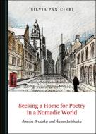 Seeking A Home For Poetry In A Nomadic World di Silvia Panicieri edito da Cambridge Scholars Publishing