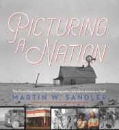 Picturing a Nation: The Great Depression's Finest Photographers Introduce America to Itself di Martin W. Sandler edito da CANDLEWICK BOOKS