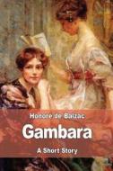 Gambara di Honore de Balzac edito da Createspace Independent Publishing Platform