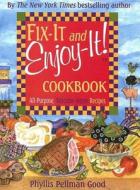 Fix-It and Enjoy-It: All-Purpose, Welcome-Home Recipes di Phyllis Good edito da GOOD BOOKS