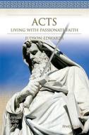 Acts: Living with Passionate Faith di Judson Edwards edito da Smyth & Helwys Publishing