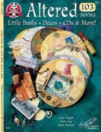 Altered 103 Books: Little Books, Decos, CDs & More! di Beth Cote, Keely Barham edito da Design Originals