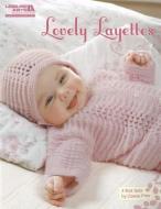 Lovely Layettes di Carole Prior edito da LEISURE ARTS INC