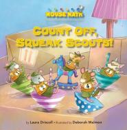 Count Off, Squeak Scouts!: Number Sequence di Laura Driscoll edito da KANE PR