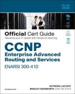 CCNP Enterprise Advanced Routing Enarsi 300-410 Official Cert Guide di Raymond Lacoste, Bradley Edgeworth edito da CISCO