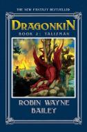 Dragonkin Book Two, Talisman di Robin Wayne Bailey edito da iBooks