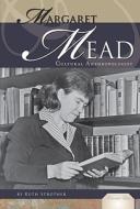 Margaret Mead: Cultural Anthropologist di Ruth Strother edito da Abdo Publishing Company