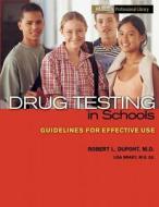 Drug Testing in School: Guidelines for Effective Use di Lisa A. Brady edito da Hazelden Publishing & Educational Services