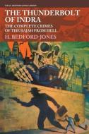 The Thunderbolt of Indra: The Complete Crimes of the Rajah from Hell di H. Bedford-Jones edito da LIGHTNING SOURCE INC