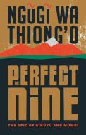 The Perfect Nine: The Epic Story of Gĩkũyũ And Mũmbi di Ngugi Wa Thiong'O edito da NEW PR