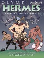 Olympians: Hermes: Tales of the Trickster di George O'Connor edito da FIRST SECOND
