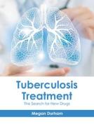 Tuberculosis Treatment: The Search for New Drugs edito da HAYLE MEDICAL