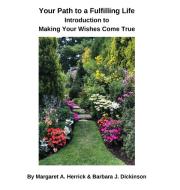 Your Path to a Fulfilling Life di Margaret A. Herrick, Barbara J. Dickinson edito da LULU PR