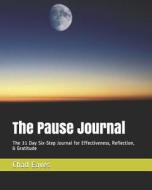 The Pause Journal: The Daily Six-Step Journal for Effectiveness, Reflection, & Gratitude di Chad Eaves edito da TINFISH PR