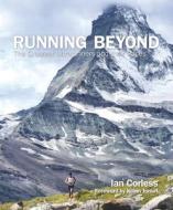 Running Beyond: Epic Ultra, Trail and Skyrunning Races di Ian Corless edito da JACQUI SMALL