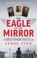 The Eagle In The Mirror di Jesse Fink edito da Bonnier Books Ltd