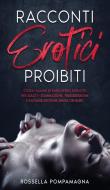RACCONTI EROTICI PROIBITI: STORIE ITALIA di ROSSELLA POMPAMAGNA edito da LIGHTNING SOURCE UK LTD