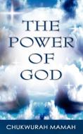 The Power of God di Chukwurah Hyginus Mamah edito da New Generation Publishing