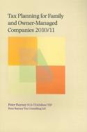 Tax Planning For Family And Owner-managed Companies 2010/11 di Peter Rayney edito da Bloomsbury Publishing Plc