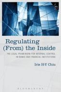 Regulating From the Inside di Iris H.-Y. Chiu edito da Bloomsbury Publishing PLC