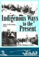 Indigenous Ways to the Present edito da University of Alberta Press