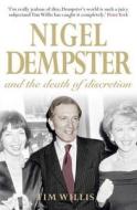 Nigel Dempster and the Death of Discretion di Tim Willis edito da Short Books