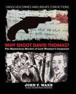 Why Shoot David Thomas? di John F. Wake edito da Wordcatcher Publishing