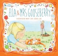 Ella and Mrs Gooseberry di Vikki Conley edito da Exisle Publishing