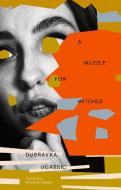 A Muzzle for Witches di Dubravka Ugresic edito da OPEN LETTER