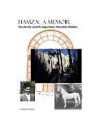 Hamza: A Memoir: The Family and Its Legendary Hamdan Stables di Ahmed S. Hamza edito da Createspace Independent Publishing Platform