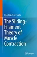 The Sliding-Filament Theory of Muscle Contraction di David Aitchison Smith edito da Springer-Verlag GmbH