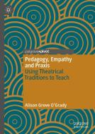 Pedagogy, Empathy And Praxis di Alison Grove O'Grady edito da Springer Nature Switzerland Ag