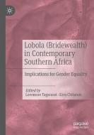 Lobola (Bridewealth) in Contemporary Southern Africa edito da Springer International Publishing