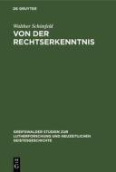 Von Der Rechtserkenntnis: Eine Metaphysische Studie di Walther Sch Nfeld edito da Walter de Gruyter