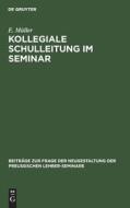 Kollegiale Schulleitung im Seminar di E. Müller edito da De Gruyter