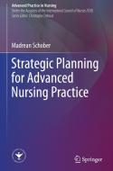 Strategic Planning for Advanced Nursing Practice di Madrean Schober edito da Springer-Verlag GmbH