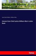 Extracts from Chief Justice William Allen's Letter Book di Lewis Burd Walker, William Allen edito da hansebooks
