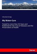 My Water-Cure di Sebastian Kneipp edito da hansebooks